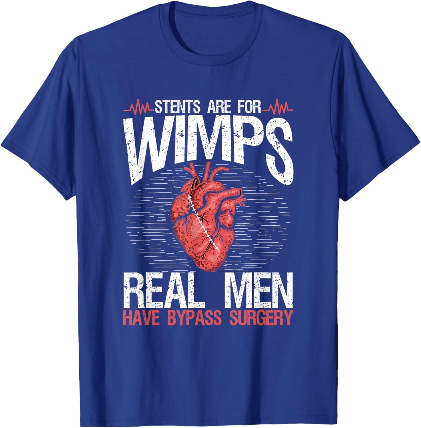 Stents Are For Wimps Heart Bypass Surgery Recovery T-Shirt - T-Shirt | Royal