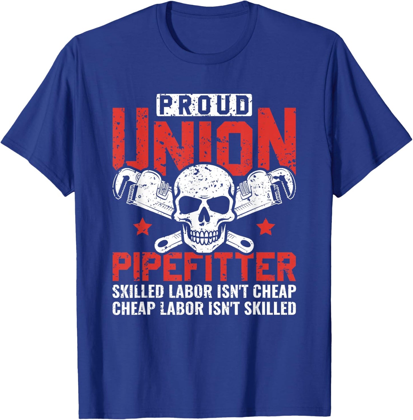 Proud Union Pipefitter Skilled Labor Steamfitter Pipefitter T-Shirt - T-Shirt | Royal