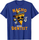 Nacho Average Dentist Funny Dentist Cinco De Mayo T-Shirt - T-Shirt | Royal