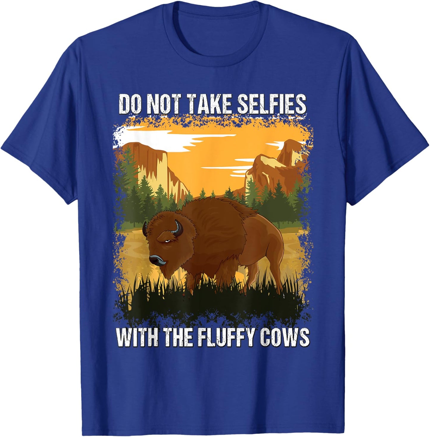 Yellowstone Park Do Not Take Selfies With Fluffy Bison Cows T-Shirt - T-Shirt | Royal