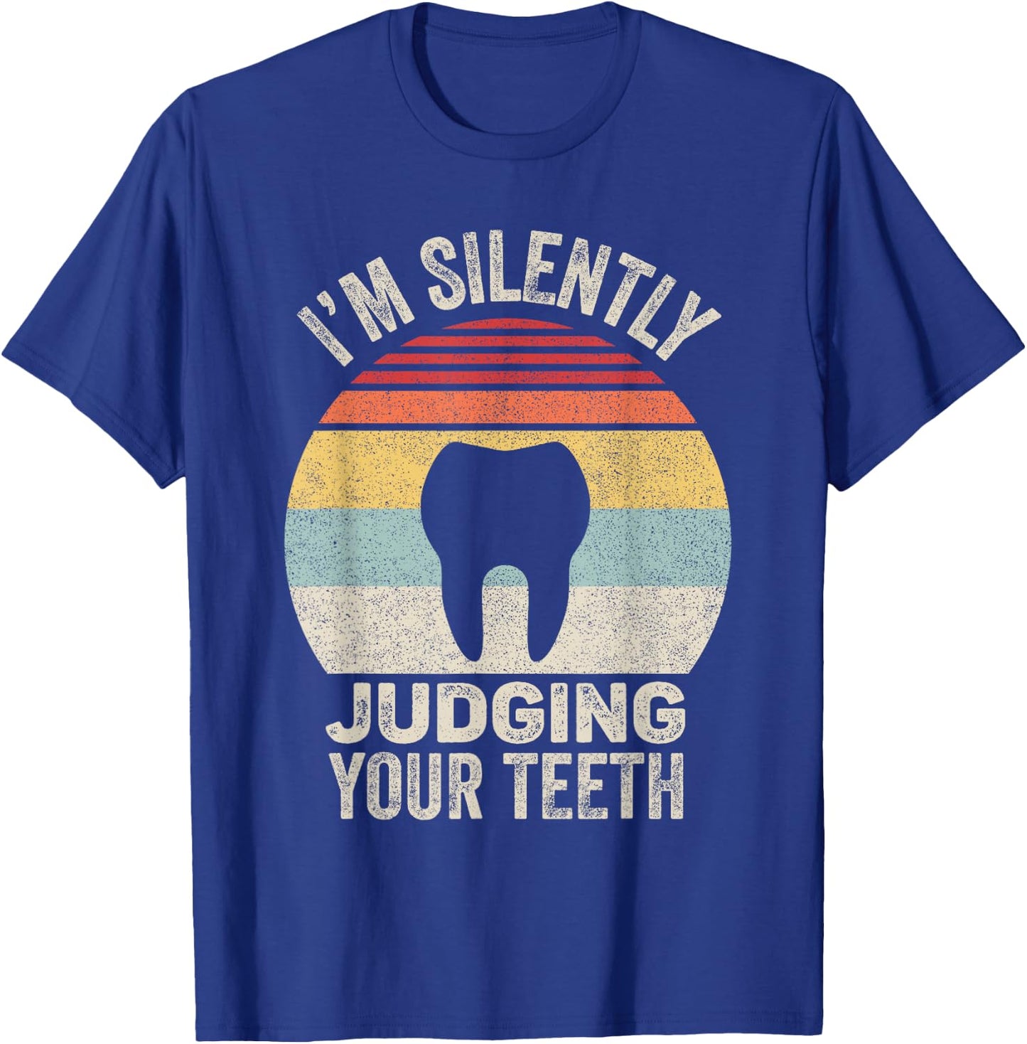 Vintage Retro I'm Silently Judging Your Teeth Dentist Dental T-Shirt - T-Shirt | Royal