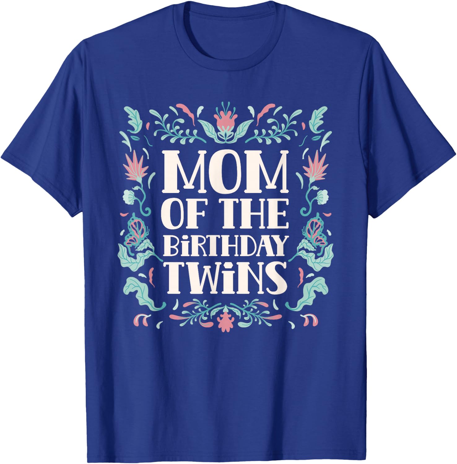 Mother of the Birthday Twins Birthday Twin Mum T-Shirt - T-Shirt | Royal