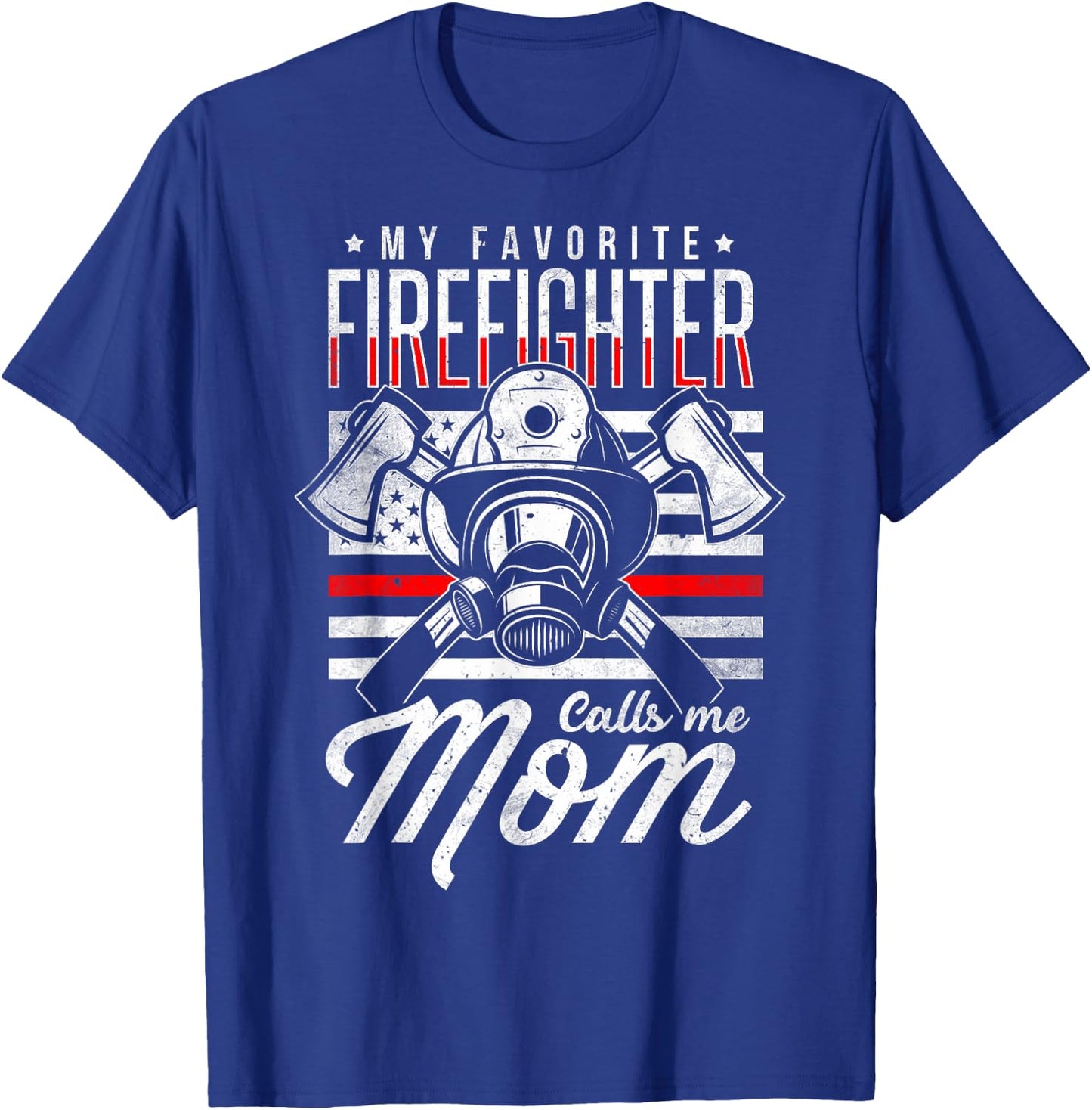 My Favorite Firefighter Calls Me Mom Firefighter Mom T-Shirt - T-Shirt | Royal