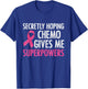 Secretly Hoping Chemo Gives Me Superpowers Breast Cancer T-Shirt - T-Shirt | Royal