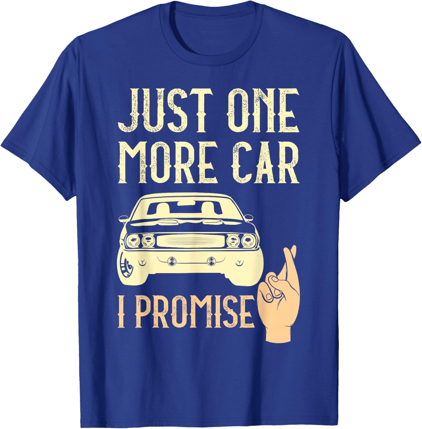 Just One More Car I Promise Funny Mechanics Crossed Fingers T-Shirt - T-Shirt | Royal