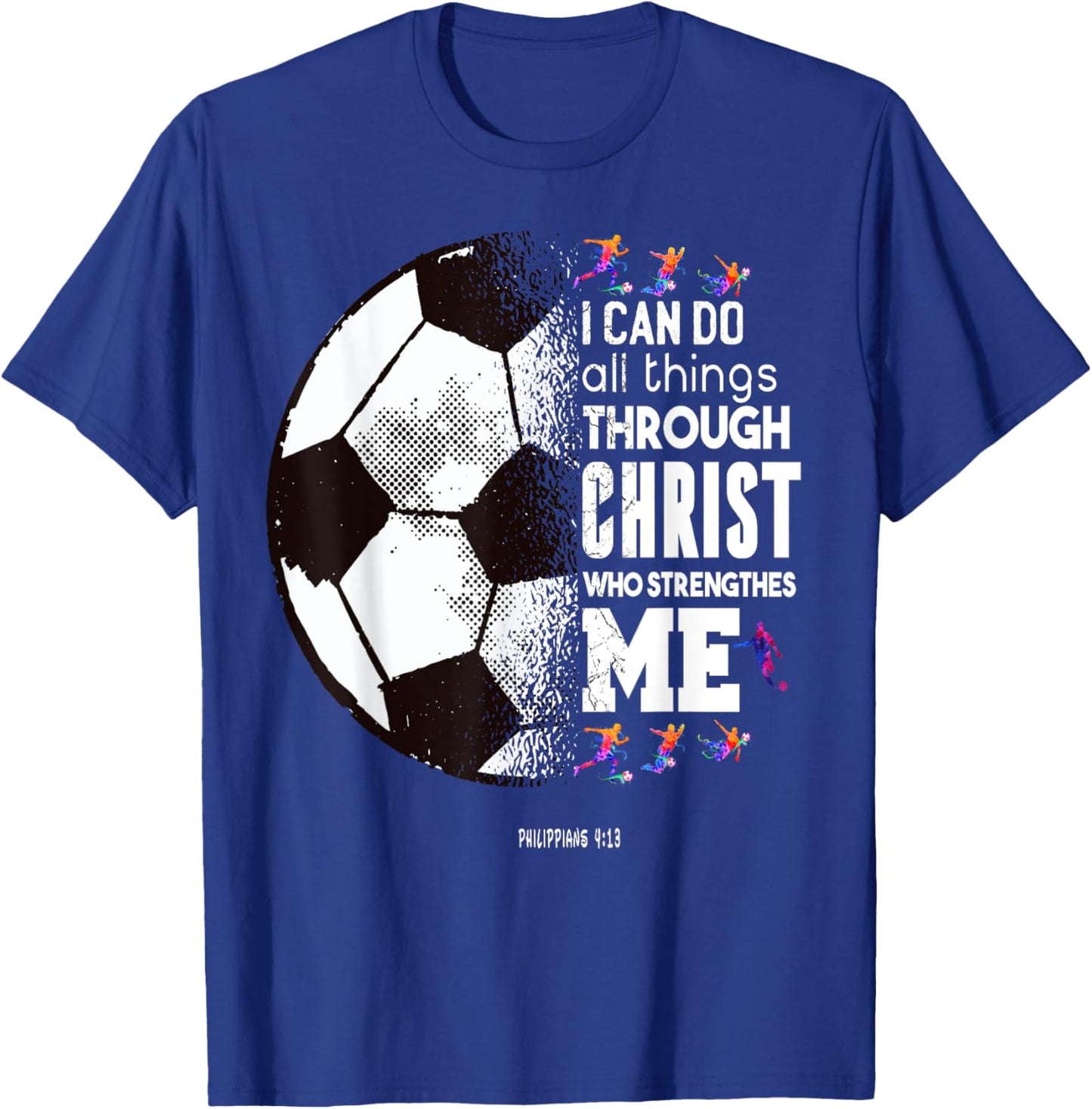Christian Soccer I Can Do All Things Through Christ T-Shirt - T-Shirt | Royal