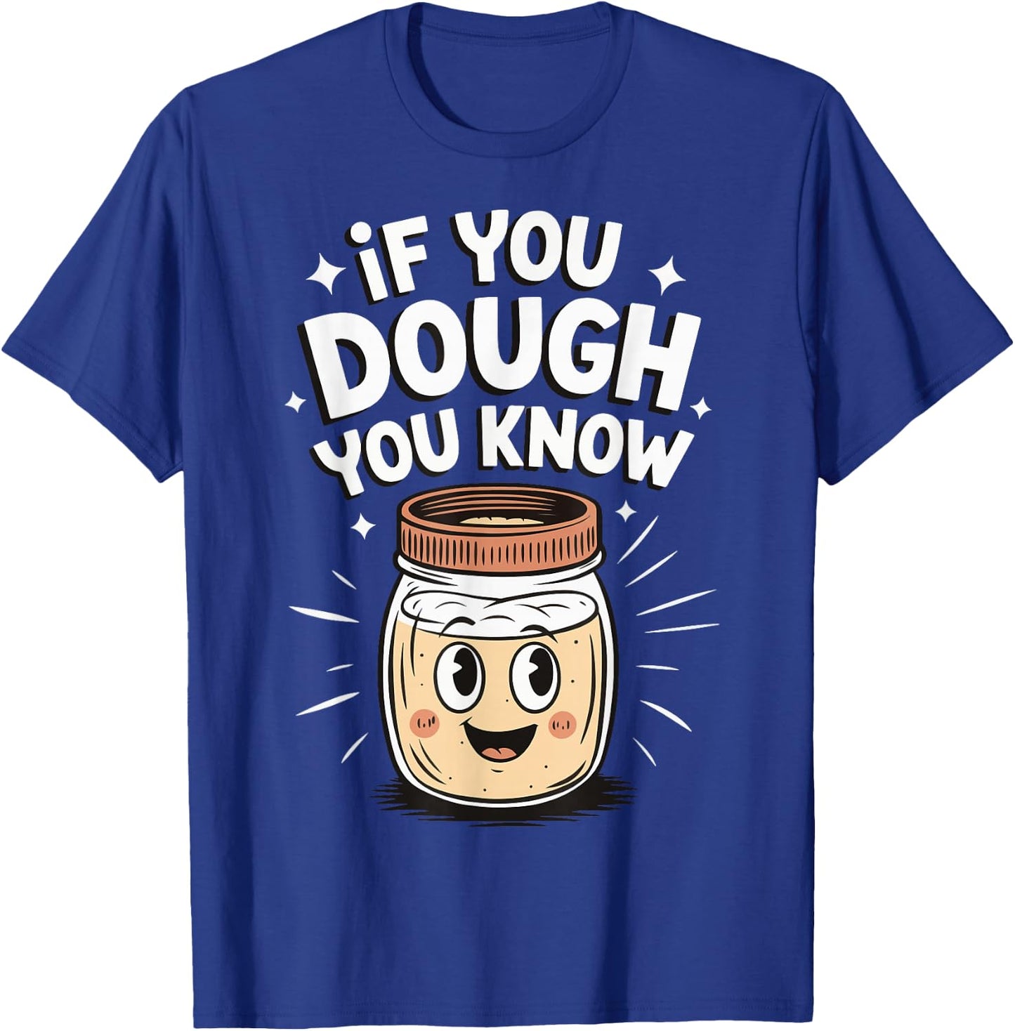 If You Dough You Know T-Shirt - T-Shirt | Royal
