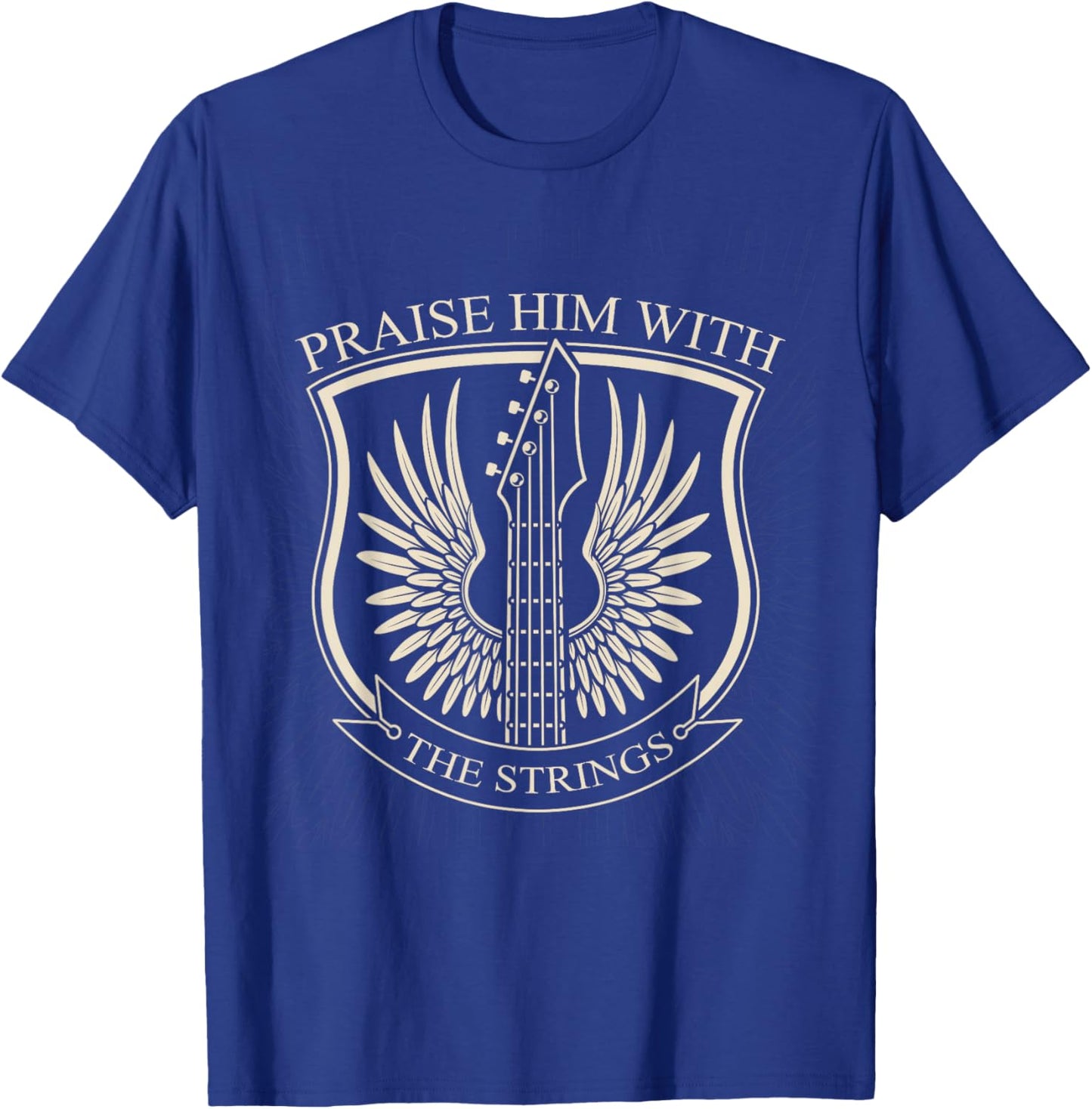 Praise Him With The Strings Christian Guitar Psalm 150:4 T-Shirt - T-Shirt | Royal