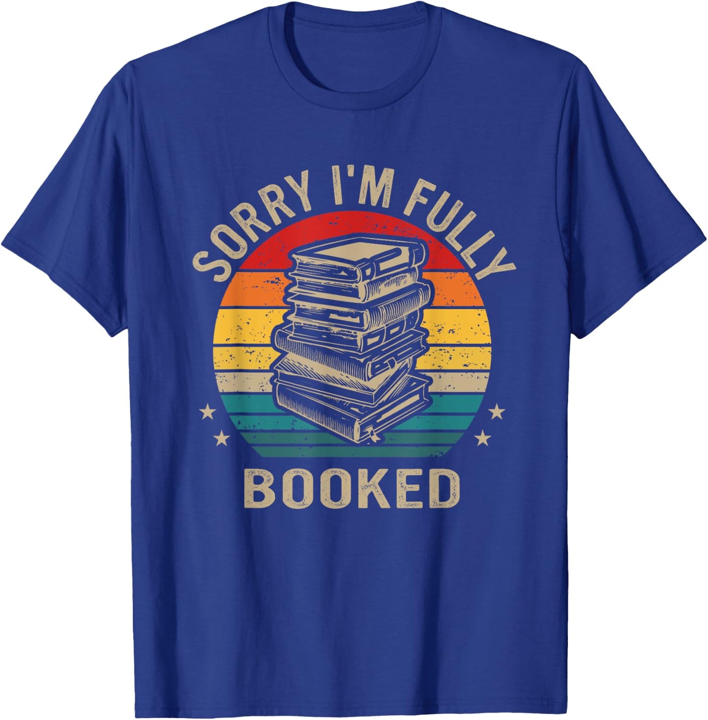 Funny Sorry I'm Fully Booked, Retro Reading Lover T-Shirt - T-Shirt | Royal