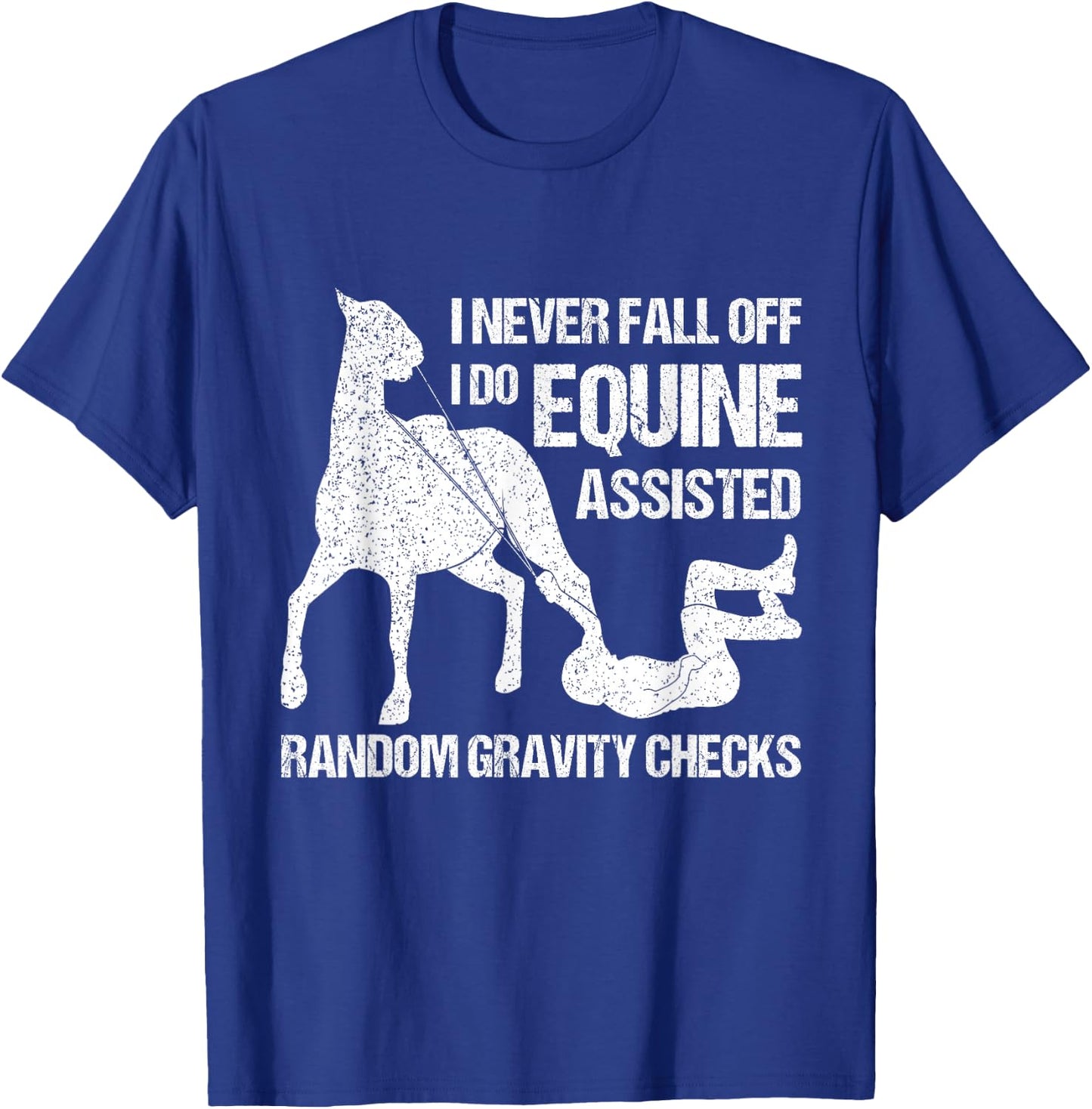 I Never Fall Off Horse Horseback Riding Equestrian T-Shirt - T-Shirt | Royal