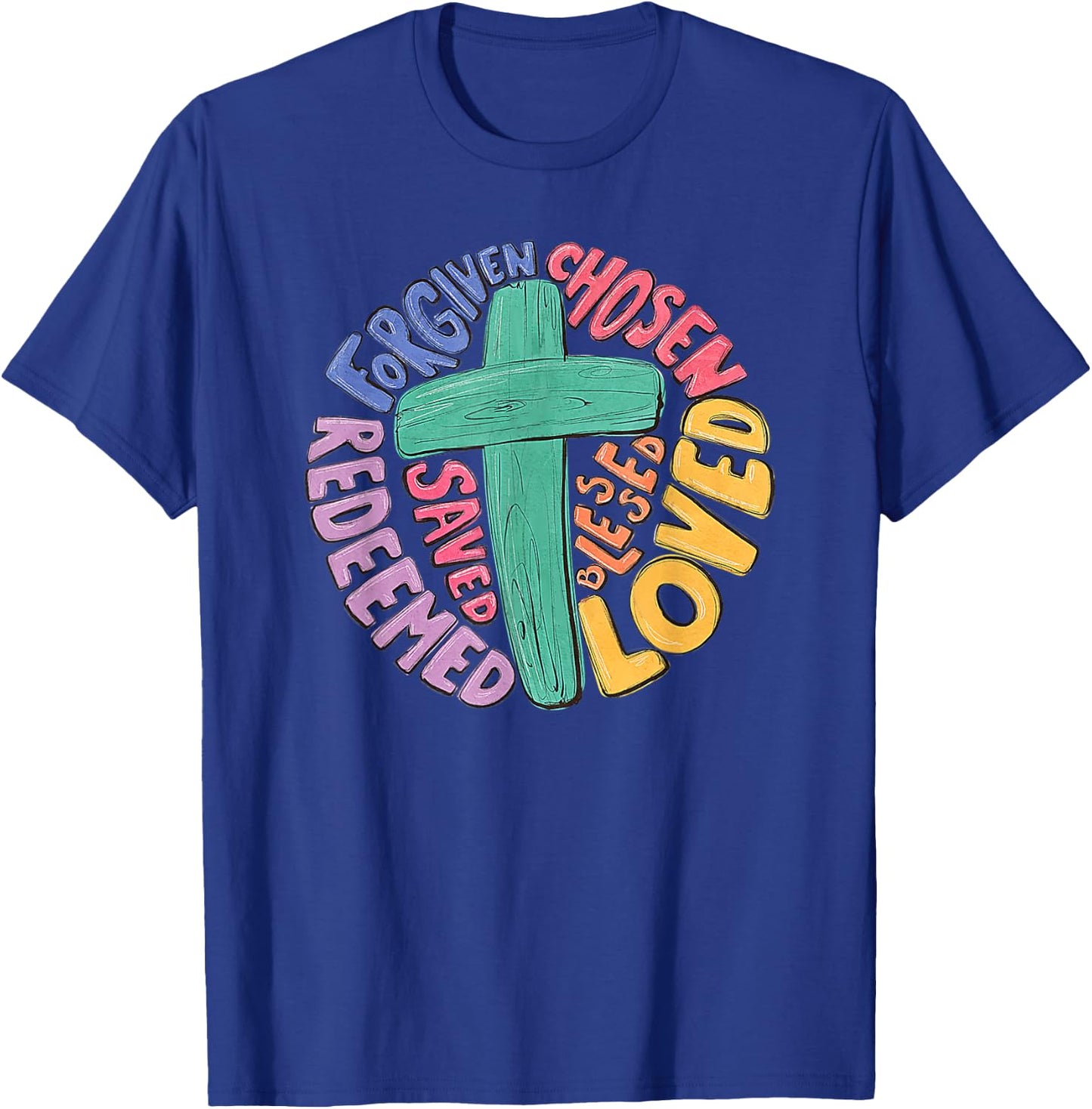 Jesus Cross Forgiven Chosen Loved Redeemed Christian Easter T-Shirt - T-Shirt | Royal