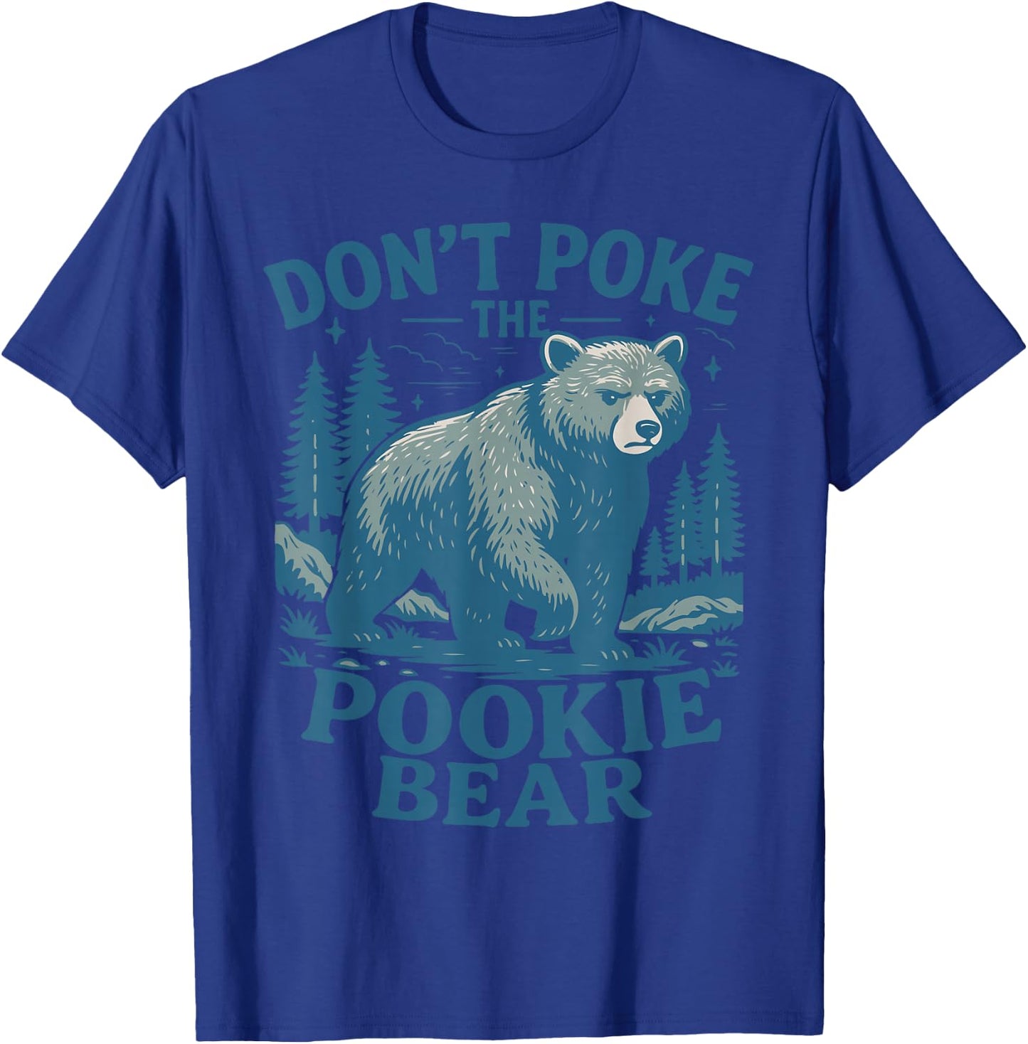 Don't Poke The Pookie Bear Retro Funny Memes Internet Gen Z T-Shirt - T-Shirt | Royal