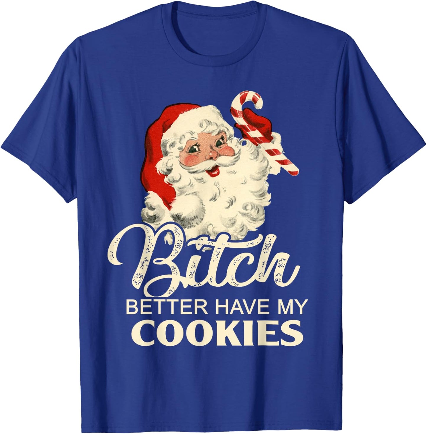 Pekatees Bitch Better Have My Cookies T-Shirt - T-Shirt | Royal