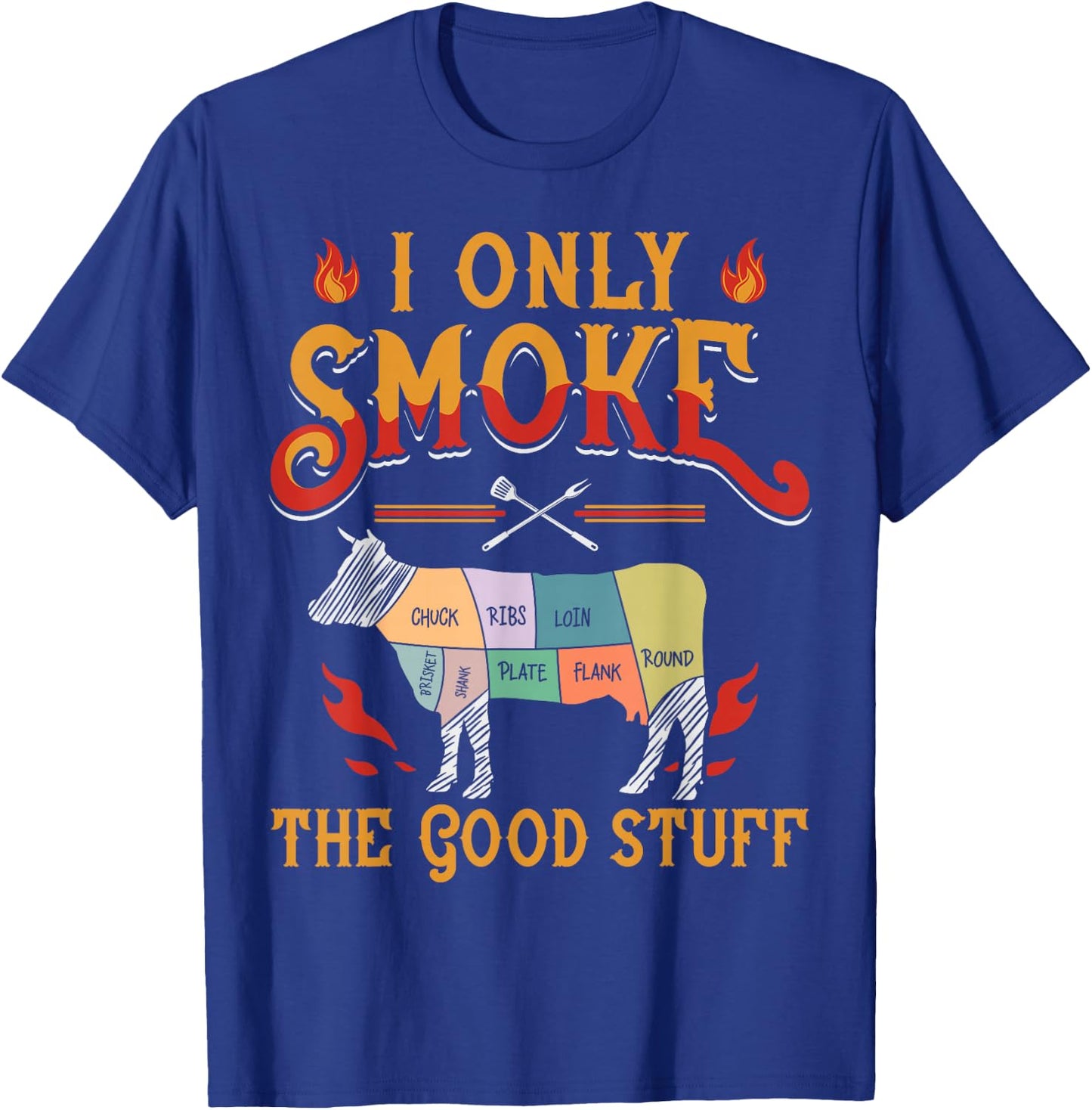 I Only Smoke The Good Stuff BBQ Barbeque Grilling Pitmaster T-Shirt - T-Shirt | Royal