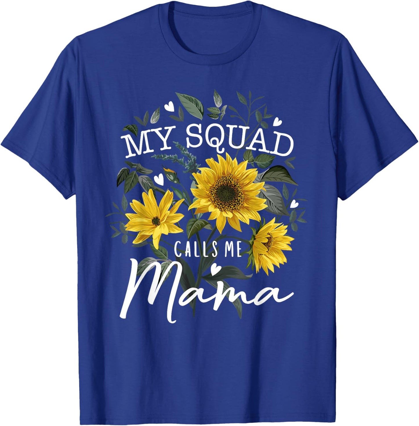 My Squad Calls Me Mama Funny Mother's Day Gifts Sunflower T-Shirt - T-Shirt | Royal
