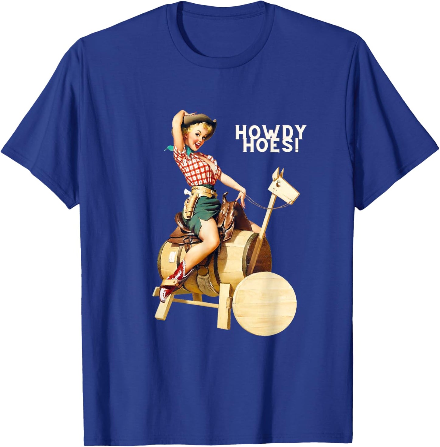 Pin Up Girl Cowgirl Howdy Hoes T-Shirt - T-Shirt | Royal