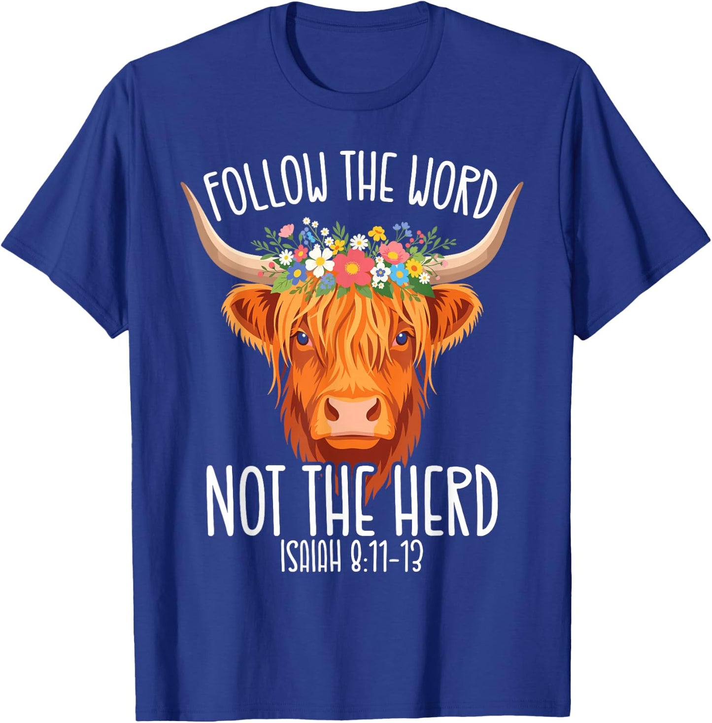 Follow The Word Not The Herd Christian Farmer Cows Verse T-Shirt - T-Shirt | Royal