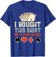 I Bought This With Your Money - Funny Poker Gift T-Shirt - T-Shirt | Royal
