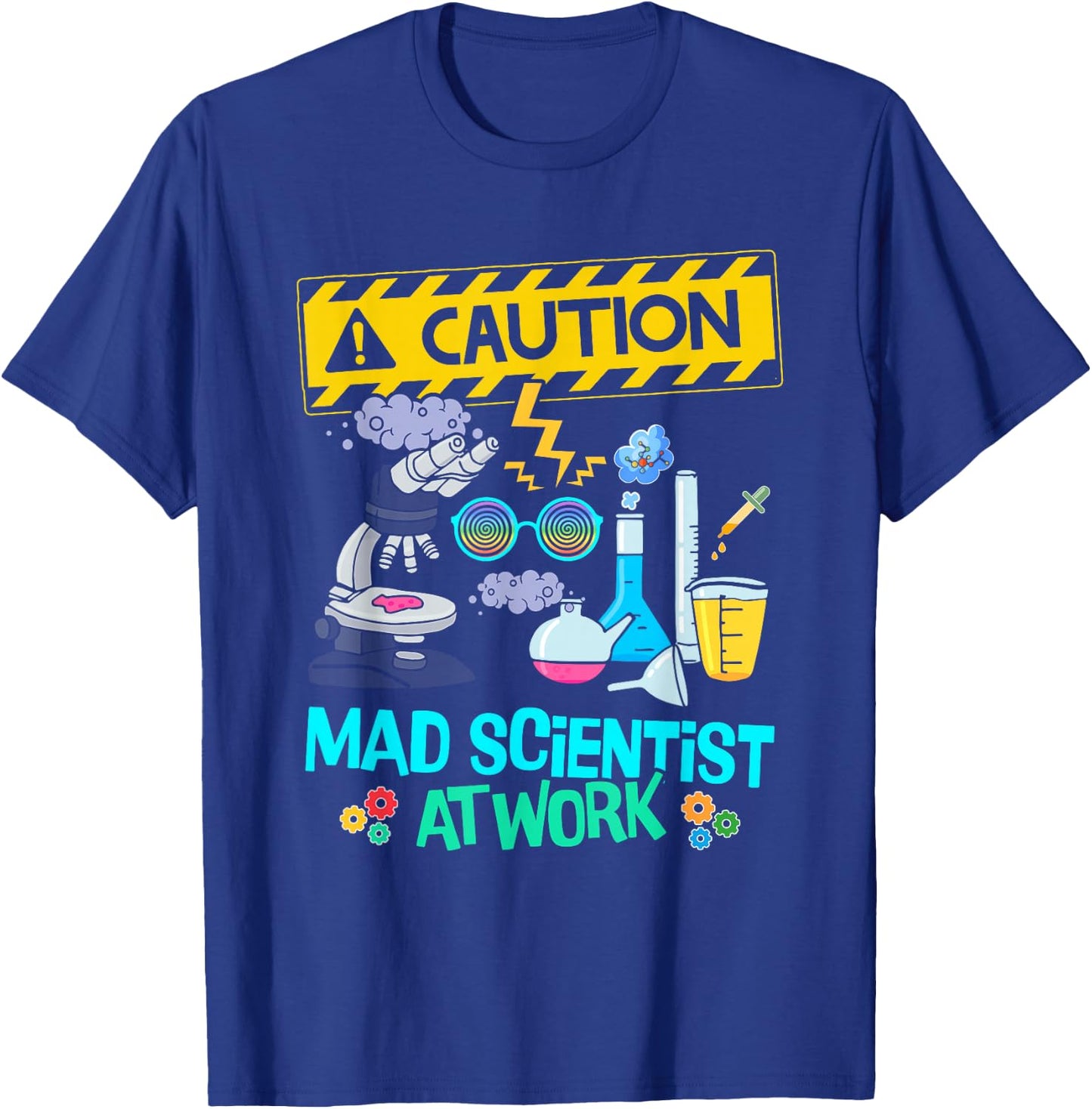 Caution Mad Scientist At Work Funny Science Scientist's T-Shirt - T-Shirt | Royal