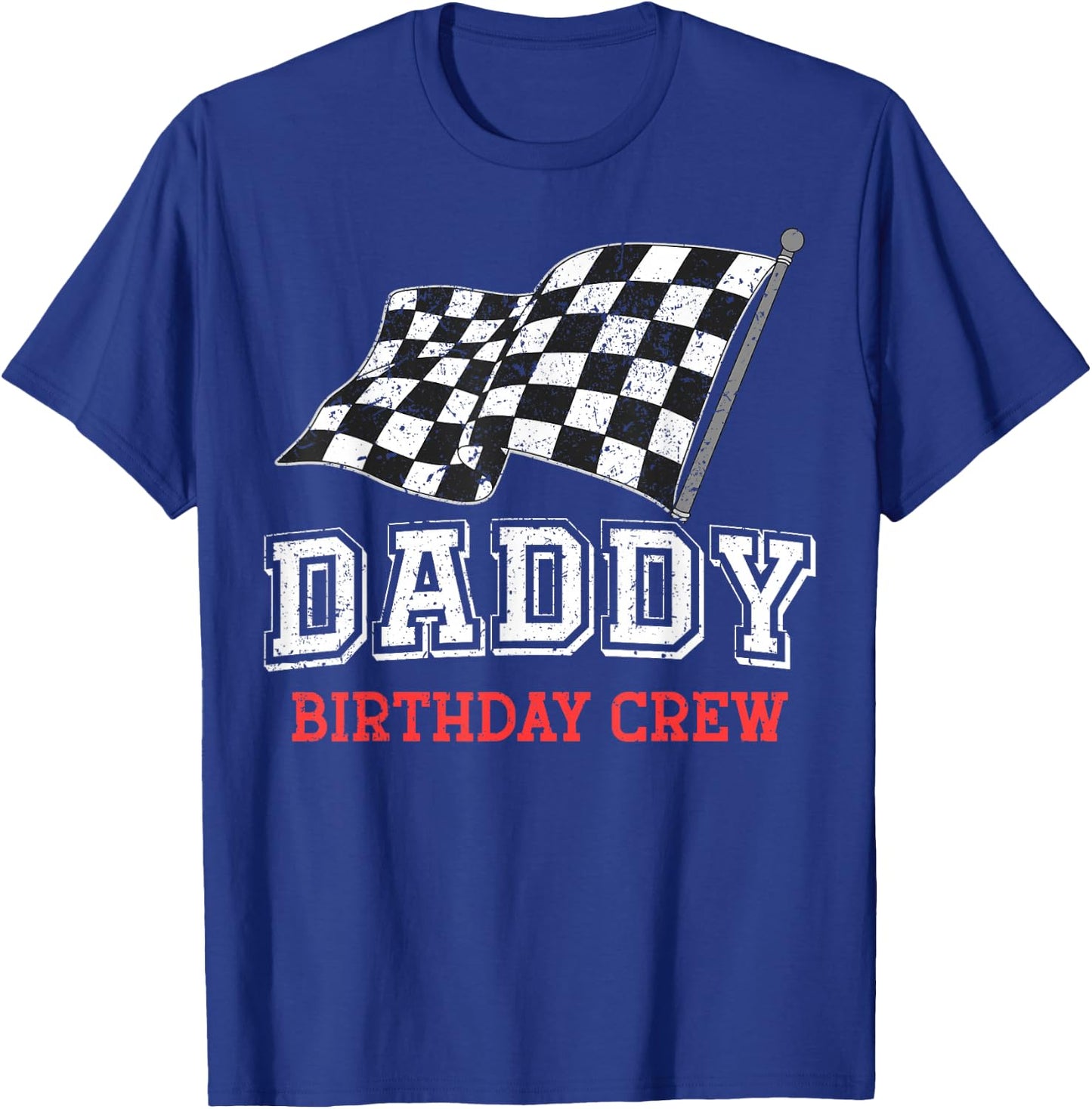 Daddy Birthday Crew Racing Flag Race Car Birthday Papa Dad T-Shirt - T-Shirt | Royal