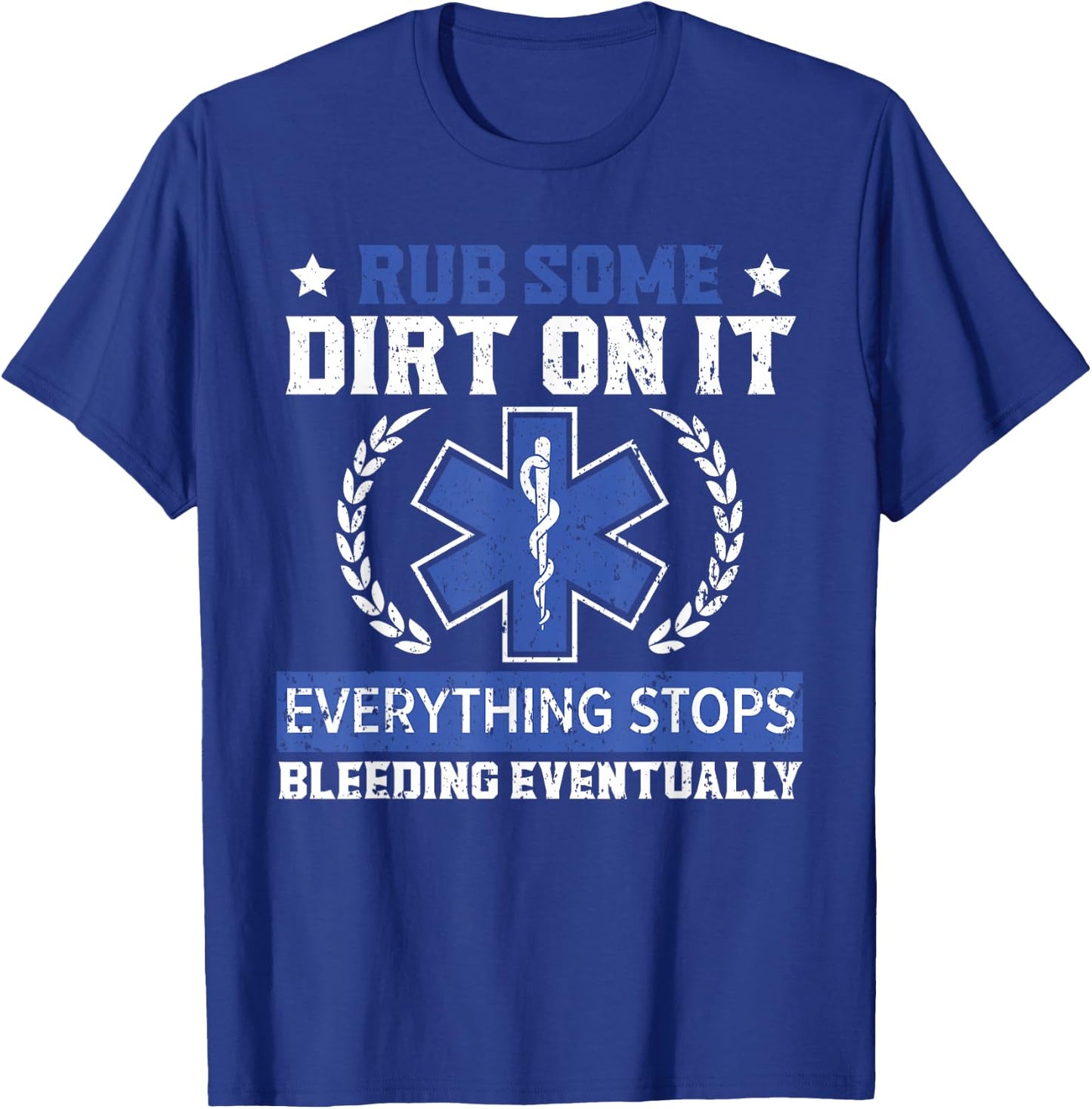 Rub Some Dirt On It Healthcare EMT Paramedic T-Shirt - T-Shirt | Royal