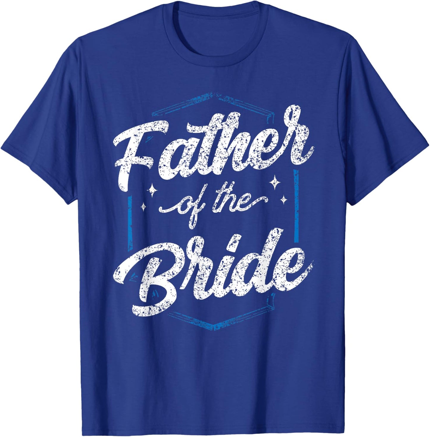 Father Of The Bride Party Bachelorette Wedding Cute Dad T-Shirt - T-Shirt | Royal