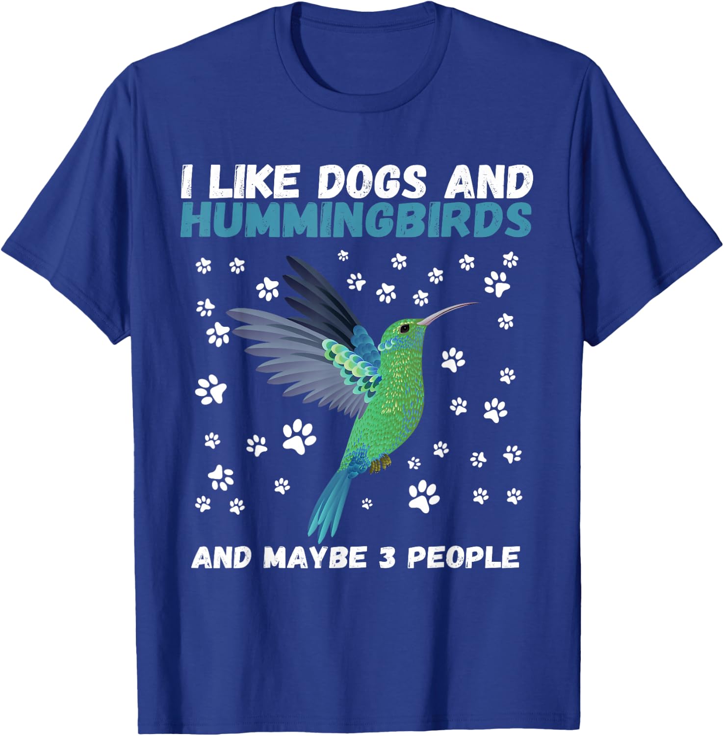 I like dogs and hummingbirds and maybe 3 people funny T-Shirt - T-Shirt | Royal