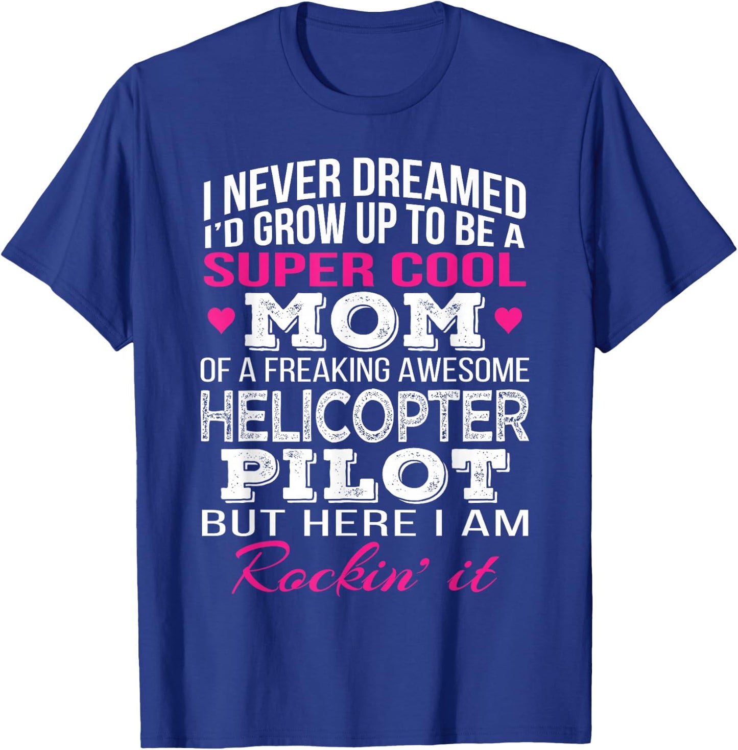 Helicopter Pilot's Mom T Shirt Funny Gift T-Shirt - T-Shirt | Royal