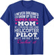 Helicopter Pilot's Mom T Shirt Funny Gift T-Shirt - T-Shirt | Royal