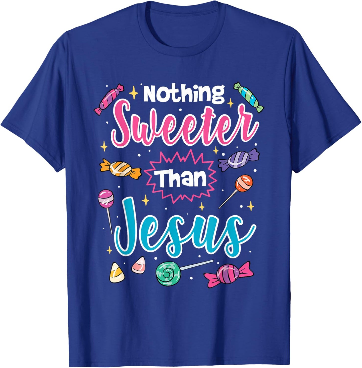 Nothing Sweeter Than Jesus Christian Faith Candy T-Shirt - T-Shirt | Royal