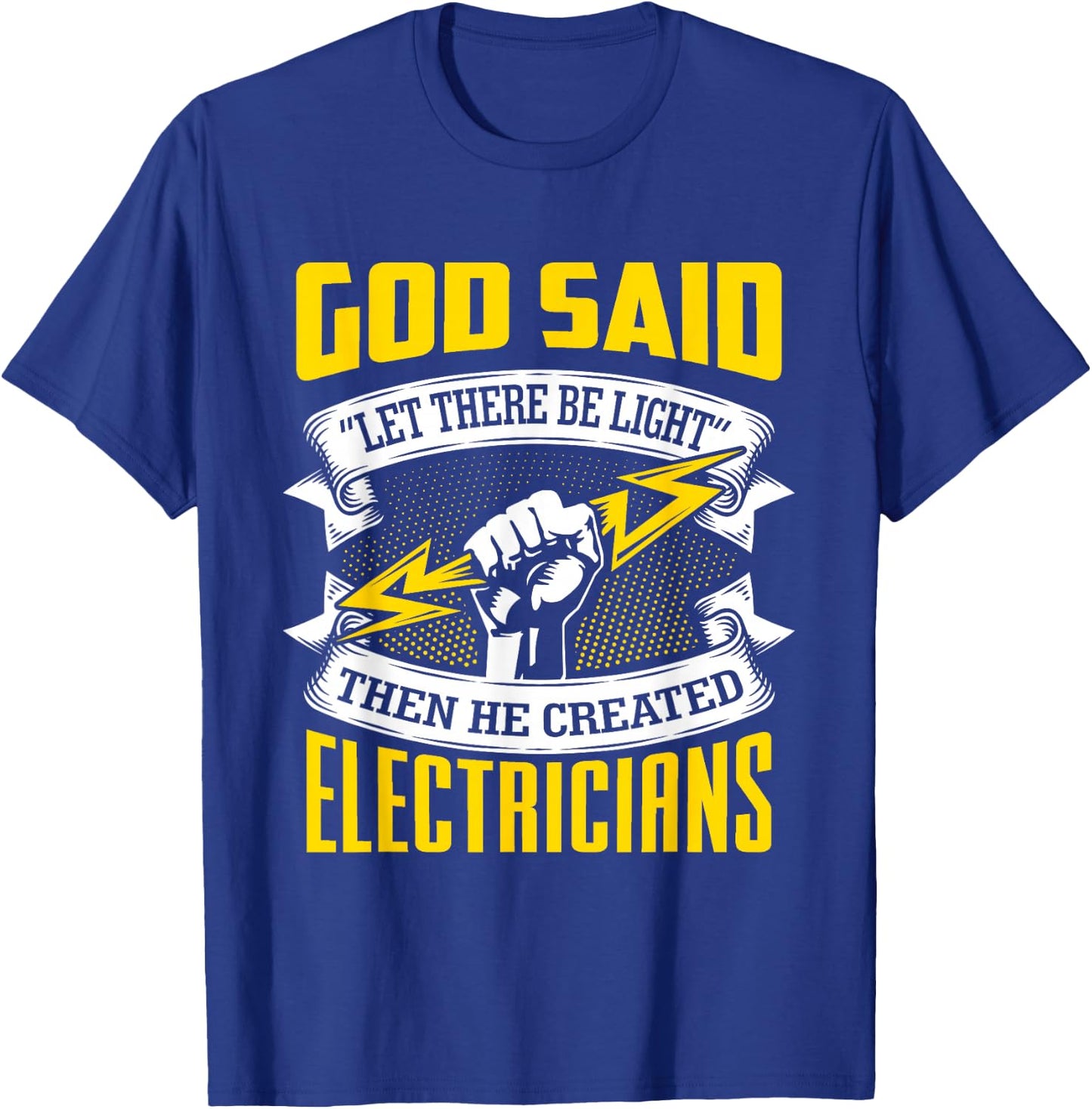 Gott sprach: Es werde Licht! Then He Created Electrician T-Shirt - T-Shirt | Royal