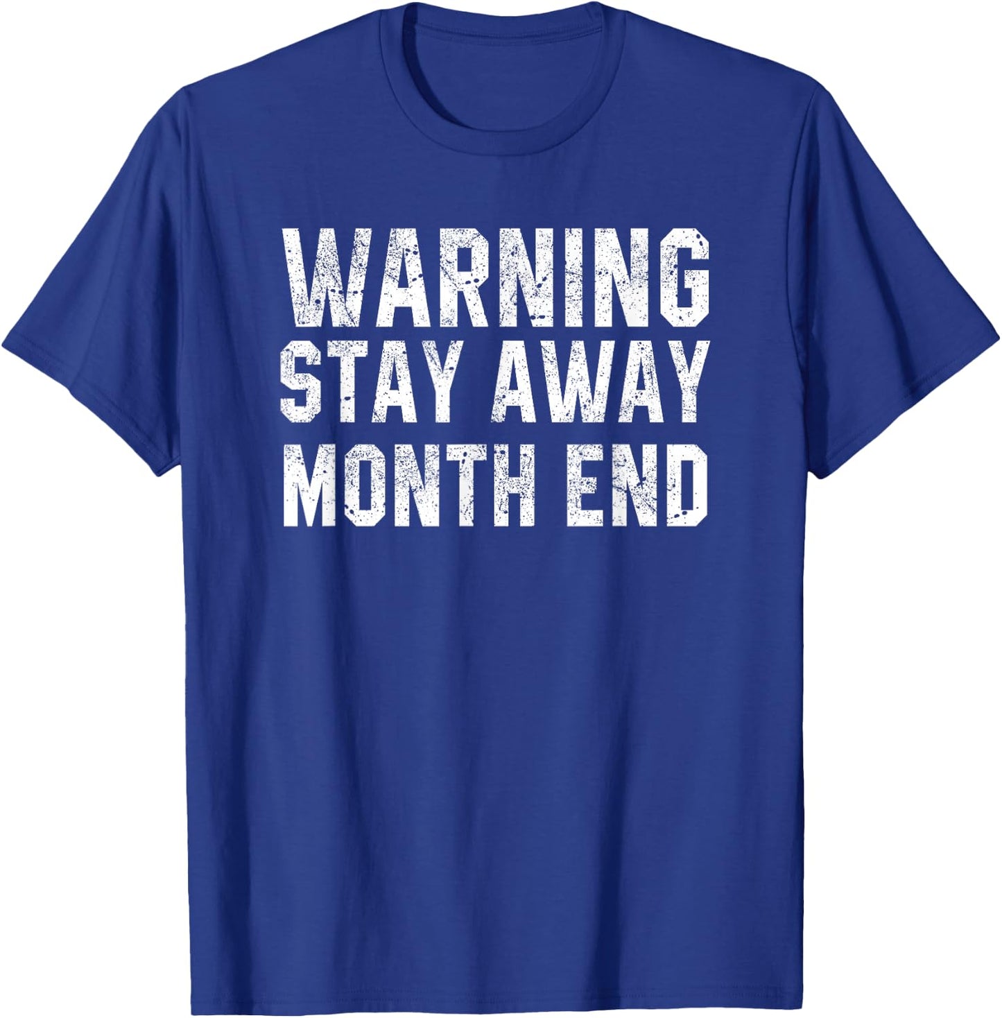 Warning Stay Away Month End Accounting Funny Accountant Gift T-Shirt - T-Shirt | Royal