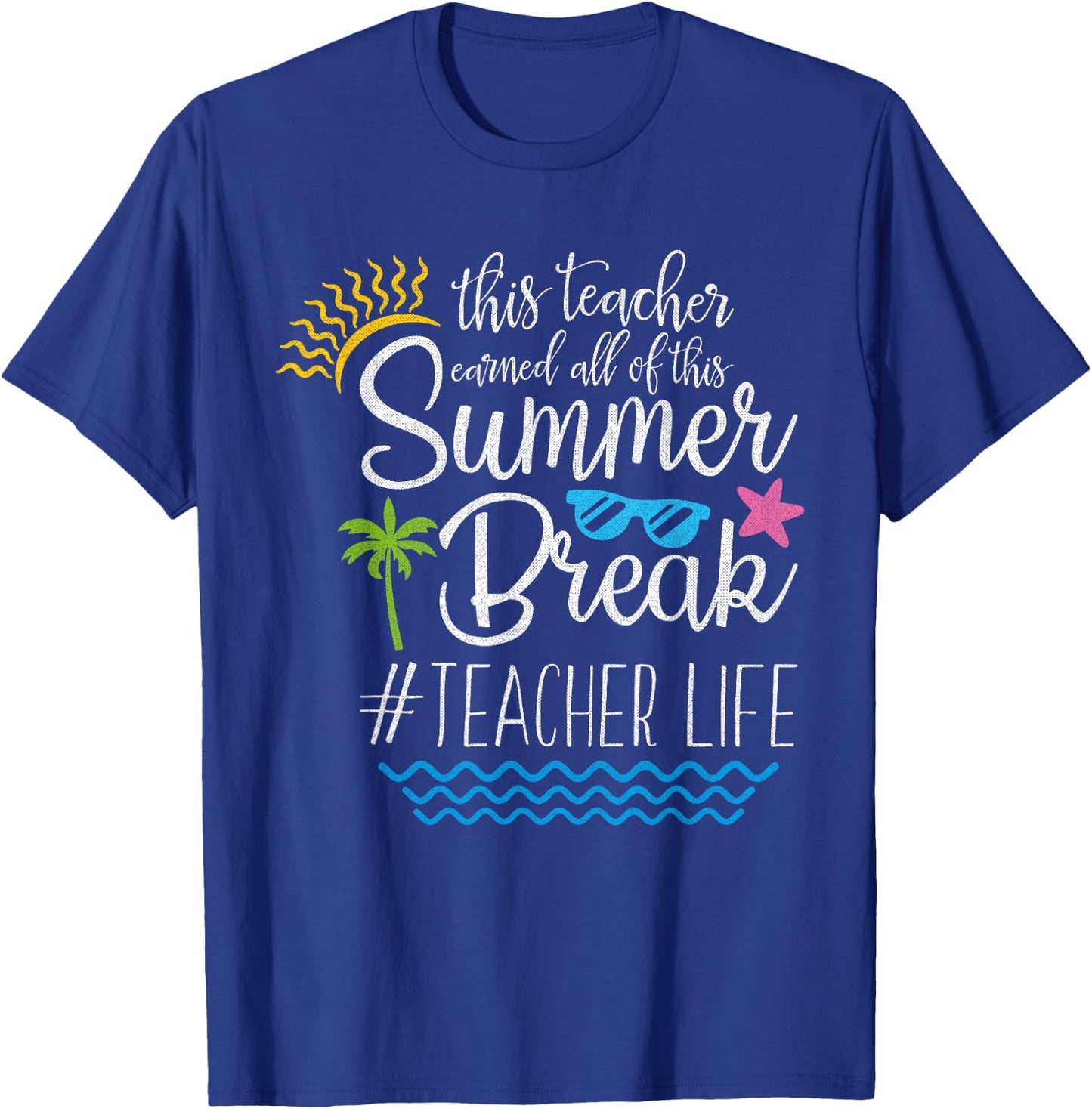 This Teacher Earned All Of This Summer Break Teacher Life T-Shirt - T-Shirt | Royal
