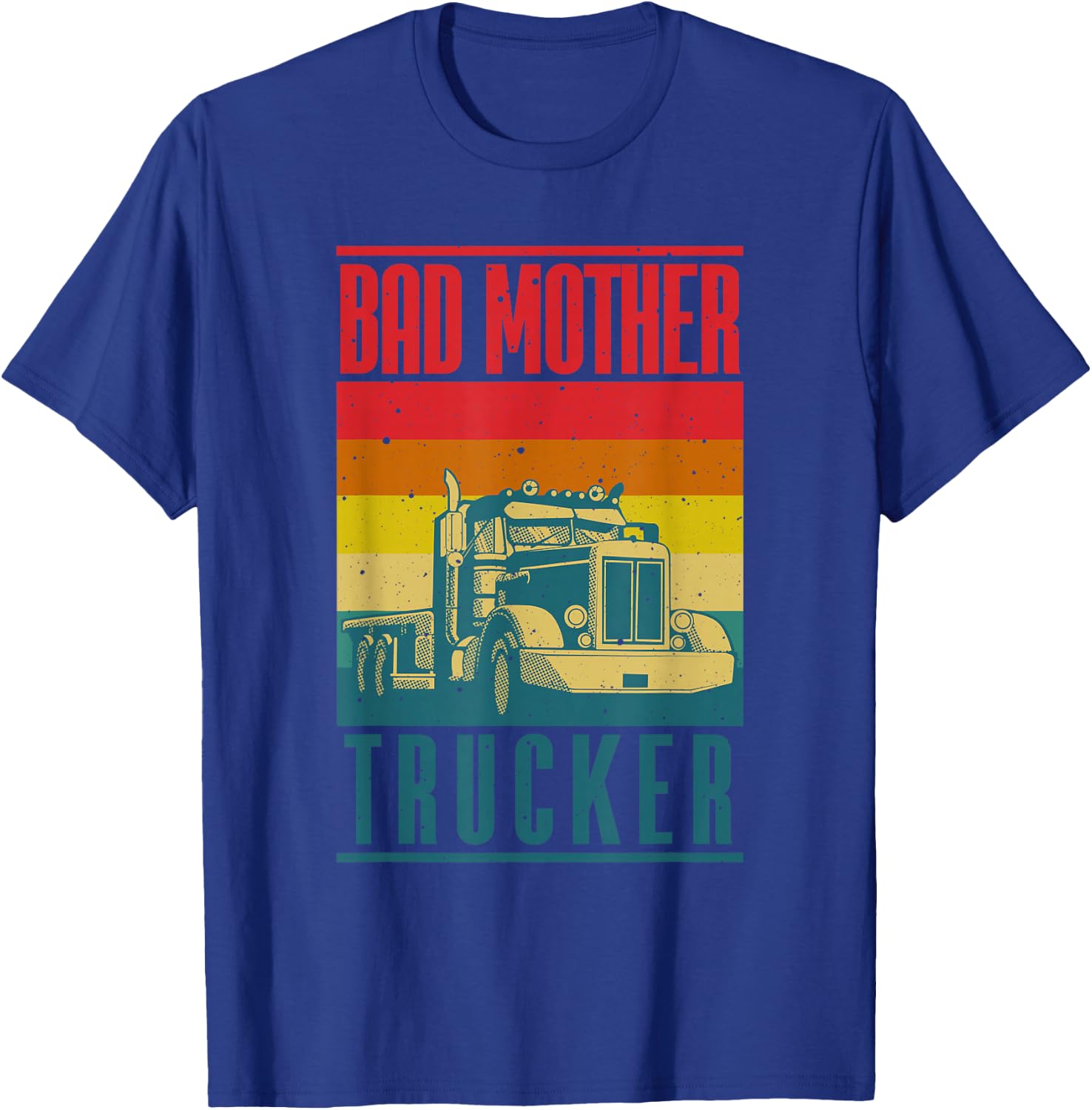 Funny Bad Mother Trucker Gift Women Truck Driver Gag T-Shirt - T-Shirt | Royal