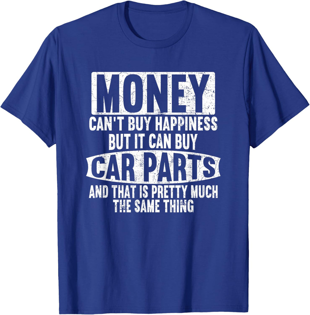 Money can't buy happiness, but it can buy car parts garage T-Shirt - T-Shirt | Royal