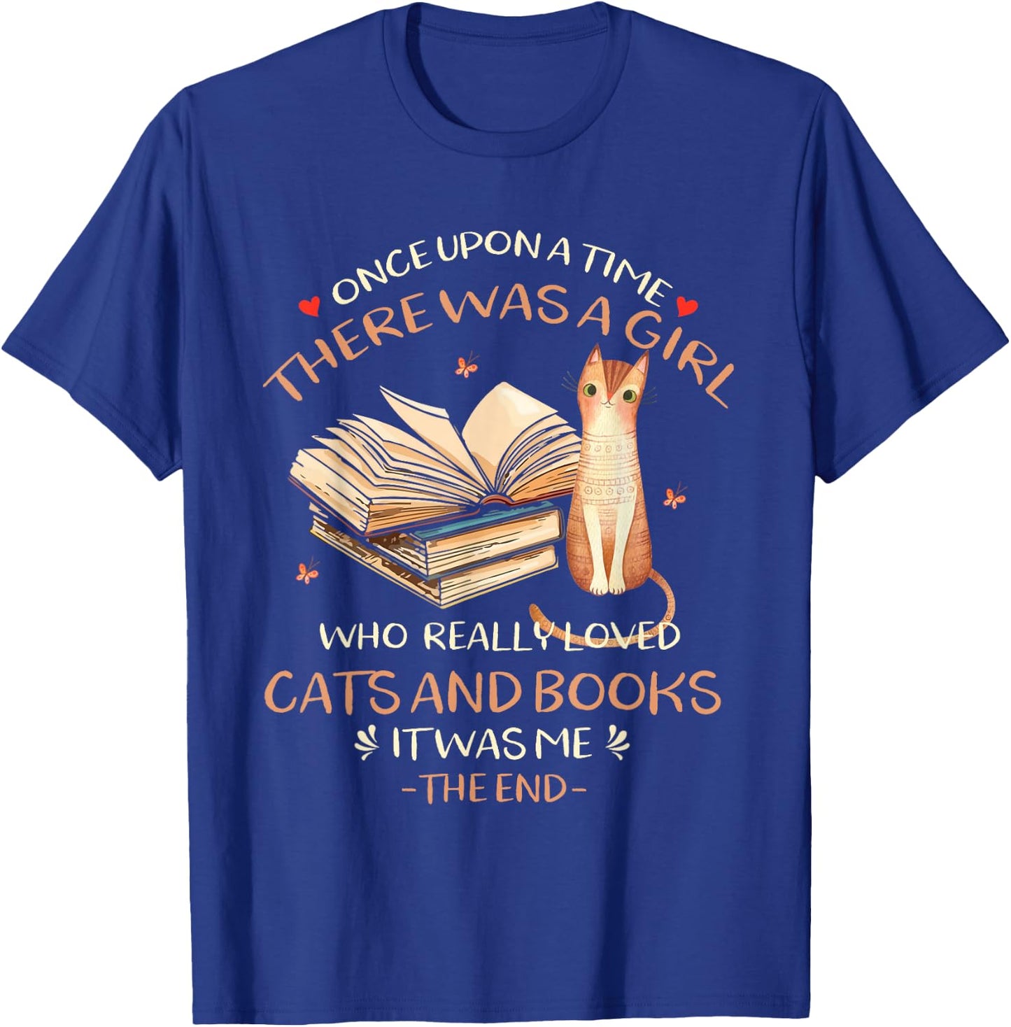 Once upon a time there was a girl who loved cats and books T-Shirt - T-Shirt | Royal