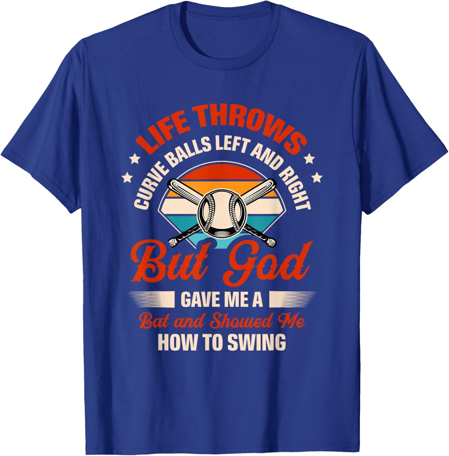 Life Throws Curve Balls Left And Right But God Gave Me A Bat T-Shirt - T-Shirt | Royal
