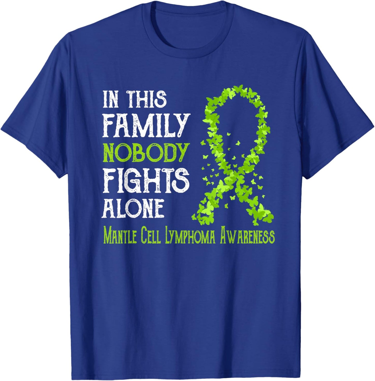 In This Family Nobody Fights Alone Mantle Cell Lymphoma T-Shirt - T-Shirt | Royal