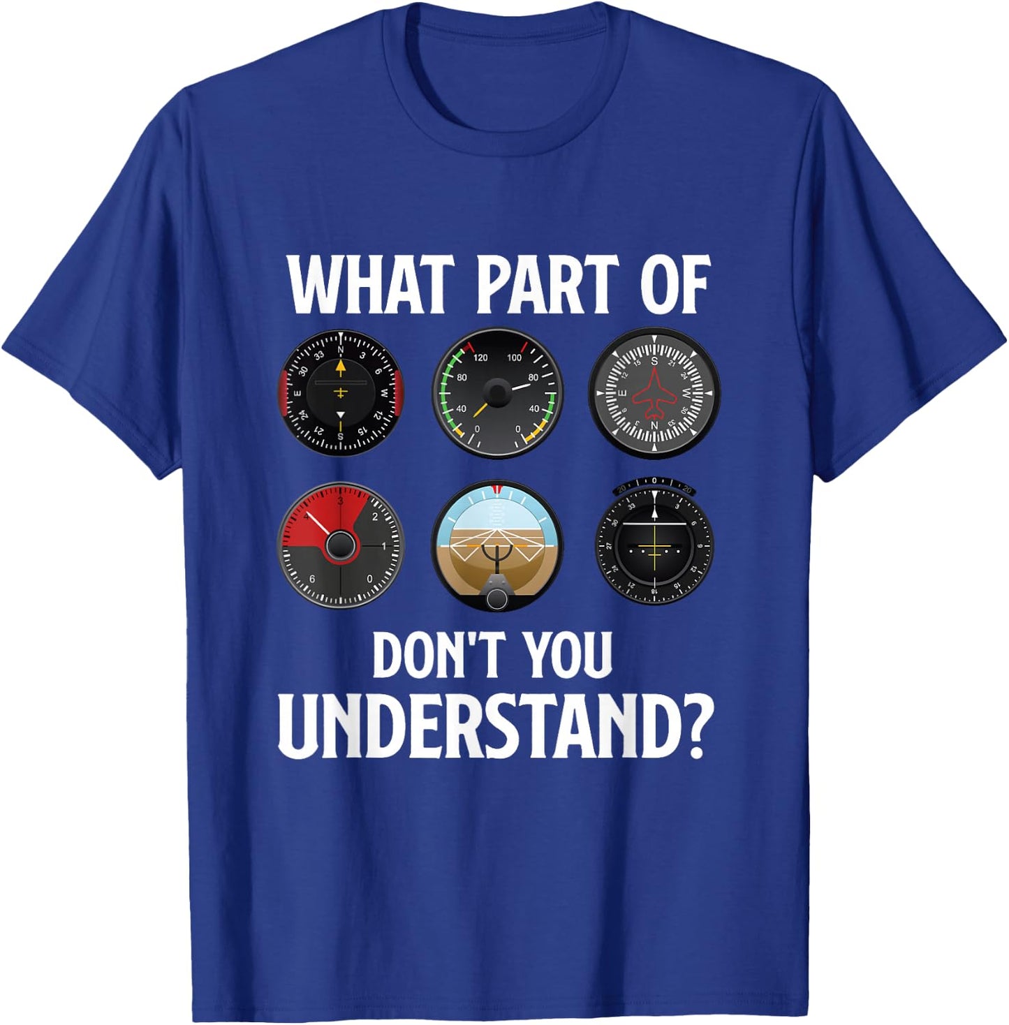 What Part Of Don't You Understand - Airline Pilot Aviation T-Shirt - T-Shirt | Royal