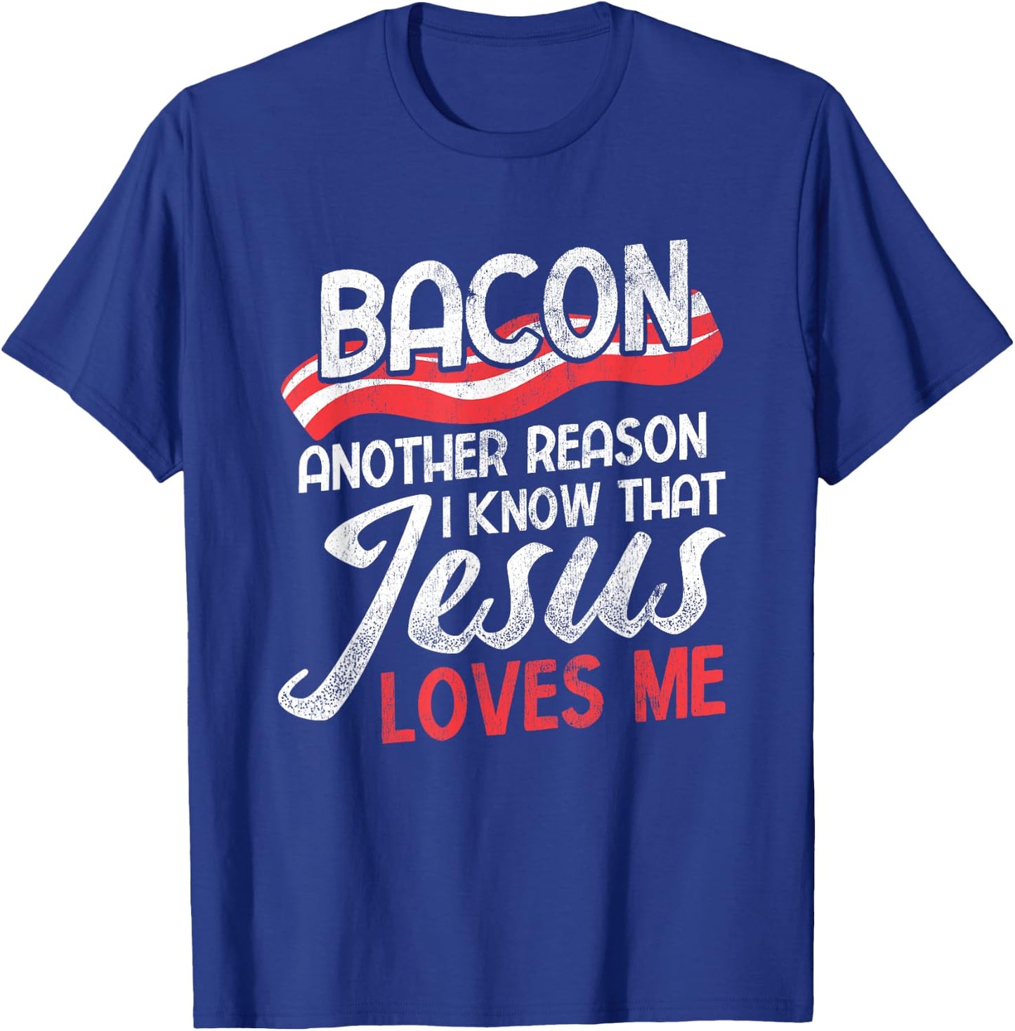 Bacon Another Reason I Know Christian Religious Jesus T-Shirt - T-Shirt | Royal