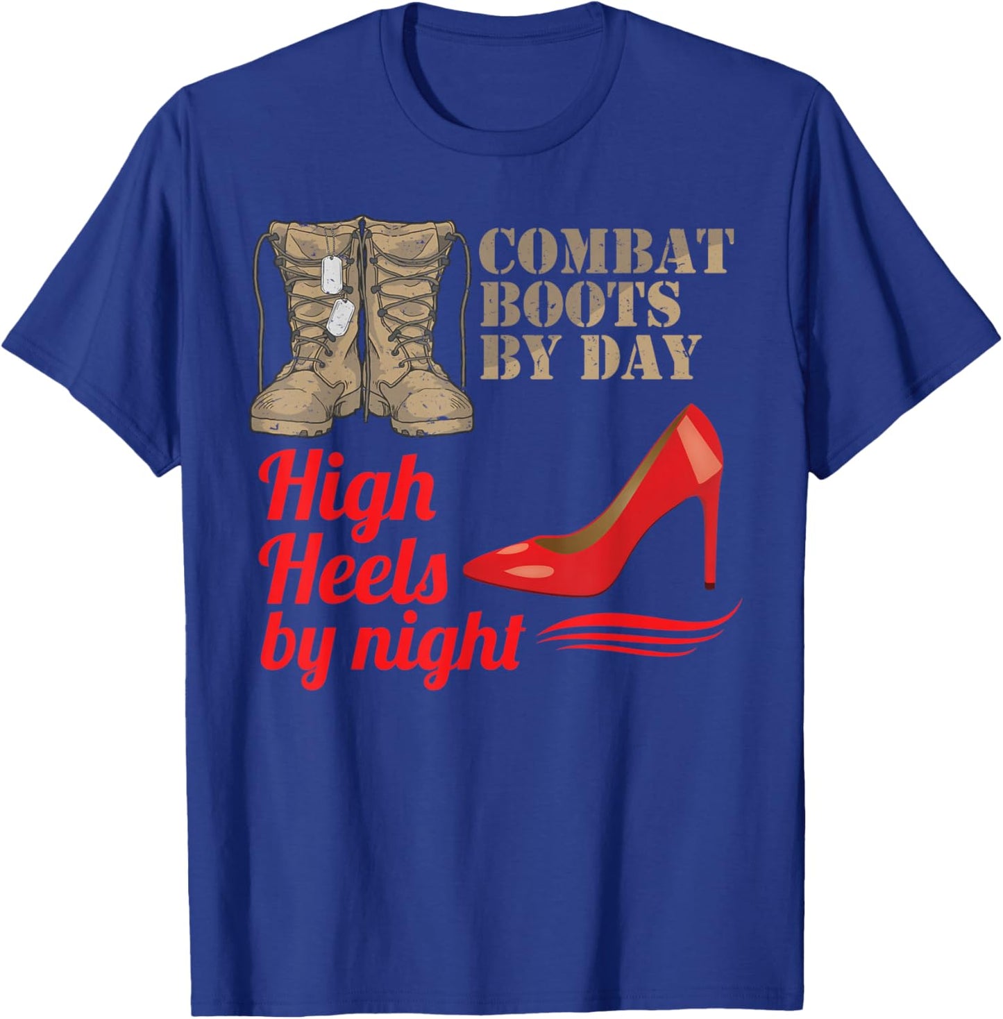 Female Veteran Combat Boots By Day High Heels By Night T-Shirt - T-Shirt | Royal