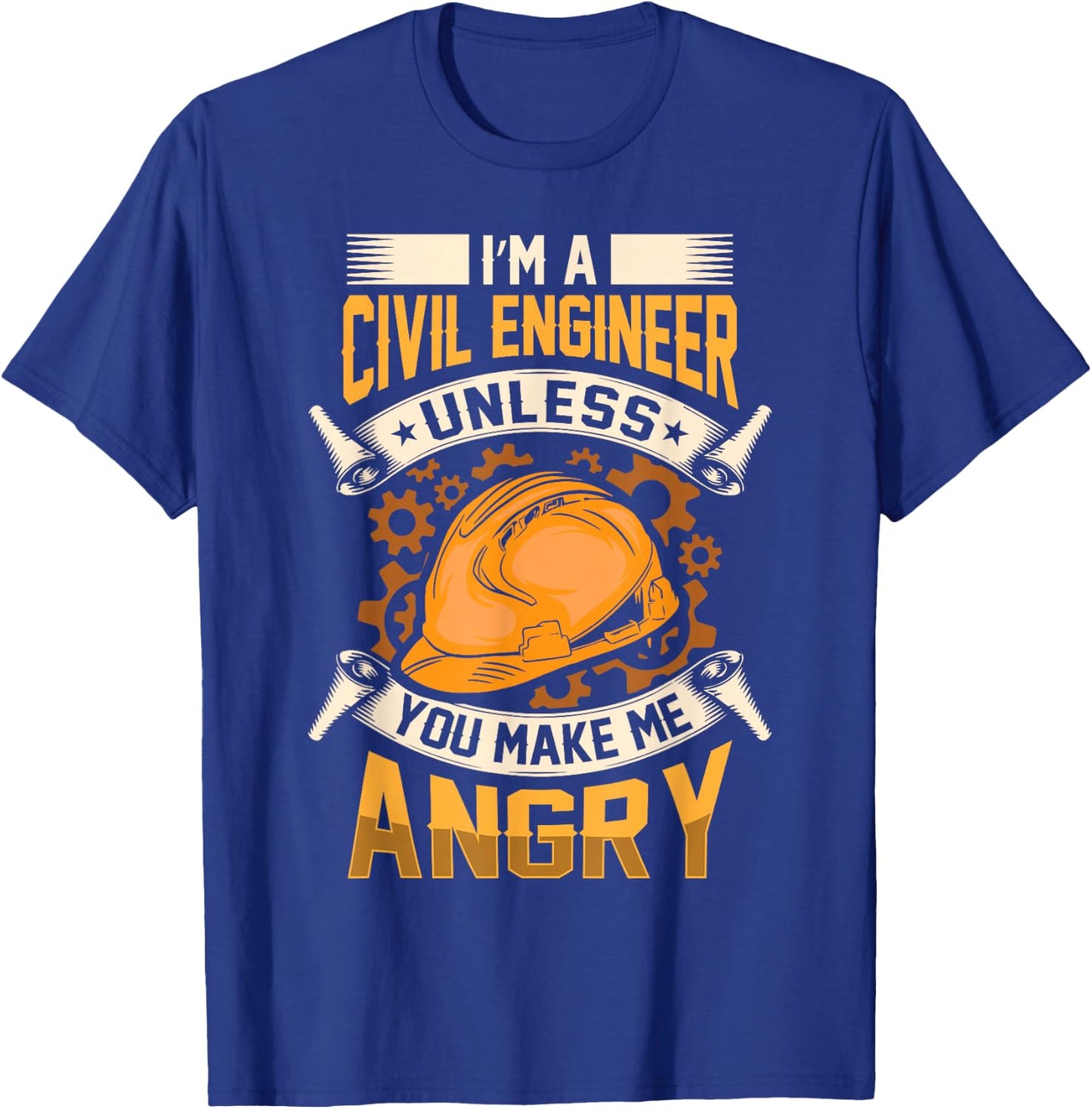 I'm A Civil Engineer Unless You Make Me Angry Engineering T-Shirt - T-Shirt | Royal