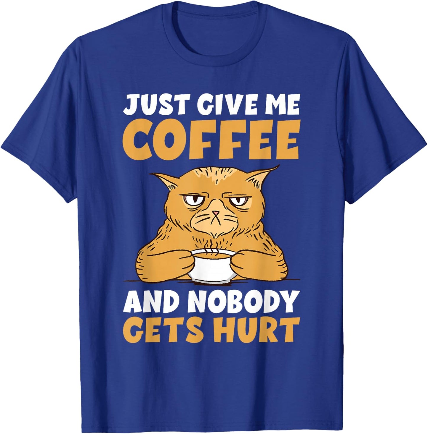 Just give me Coffee and Nobody gets Hurt Coffee Lover T-Shirt - T-Shirt | Royal