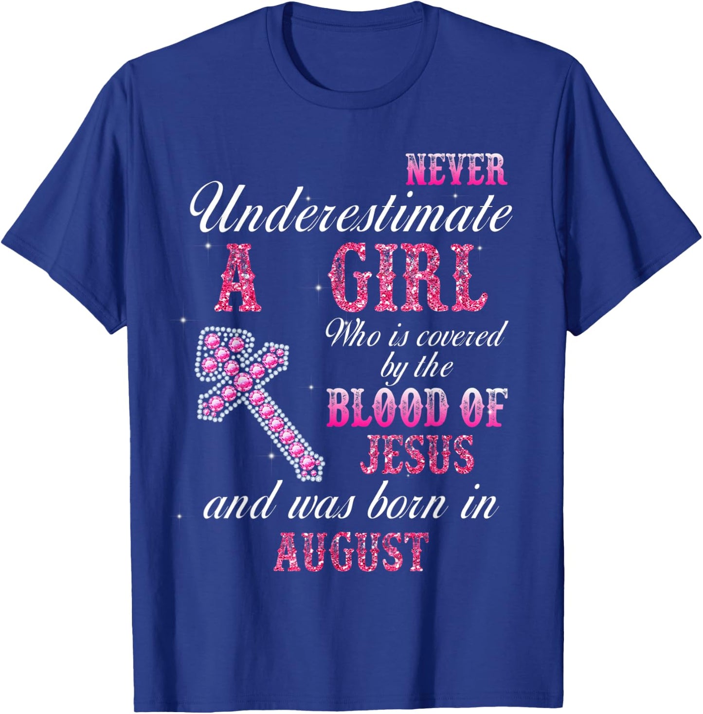 Never Underestimate A Woman Was Born In August T-Shirt - T-Shirt | Royal