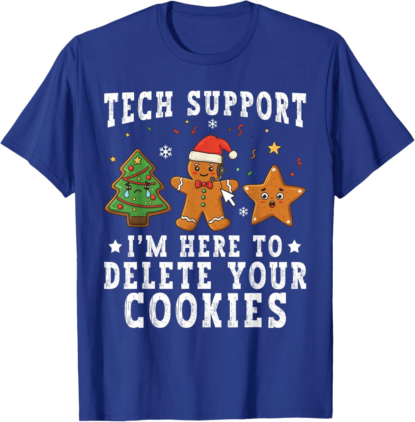 Tech Support Christmas I'm Here to Delete Your Cookies Xmas T-Shirt - T-Shirt | Royal