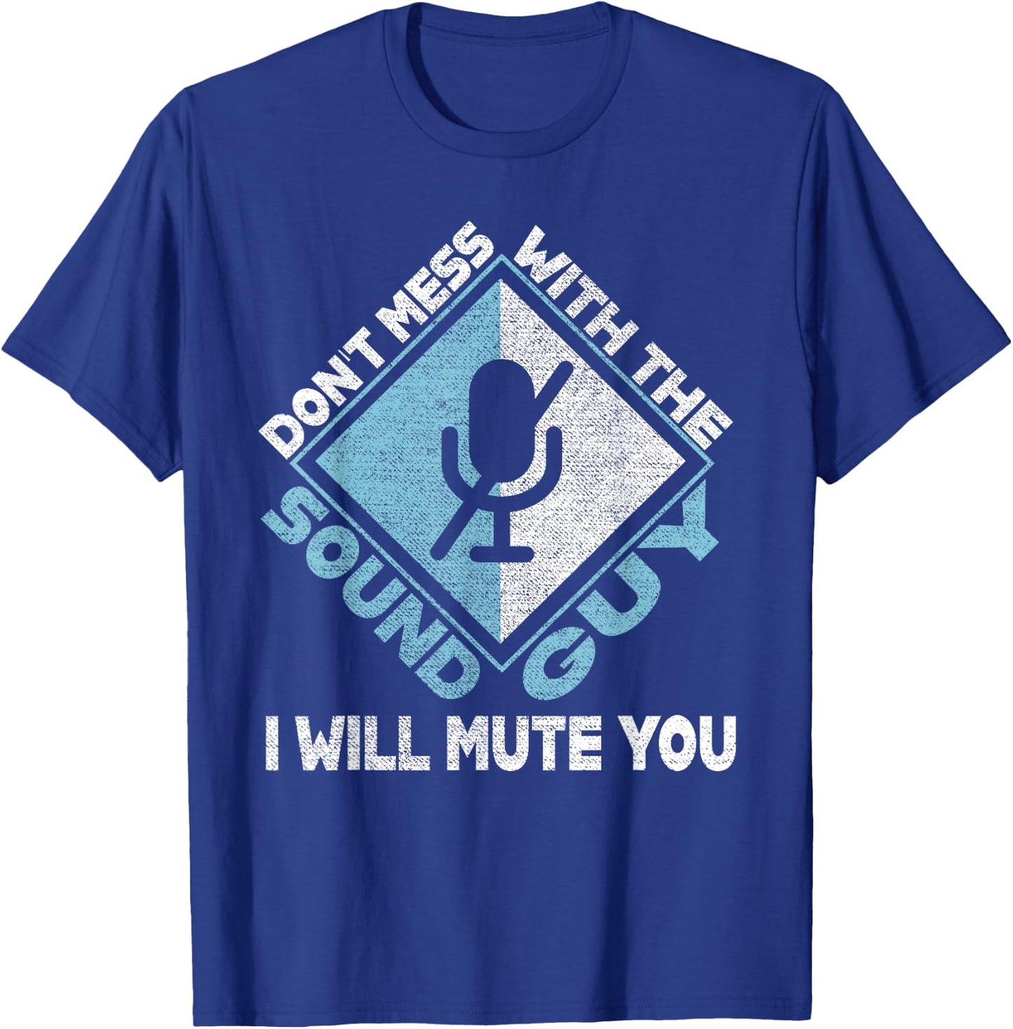 Don't Mess With The Sound Guy Sound Engineer T-Shirt - T-Shirt | Royal