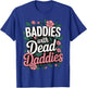 Baddies With Dead Daddies T-Shirt - T-Shirt | Royal