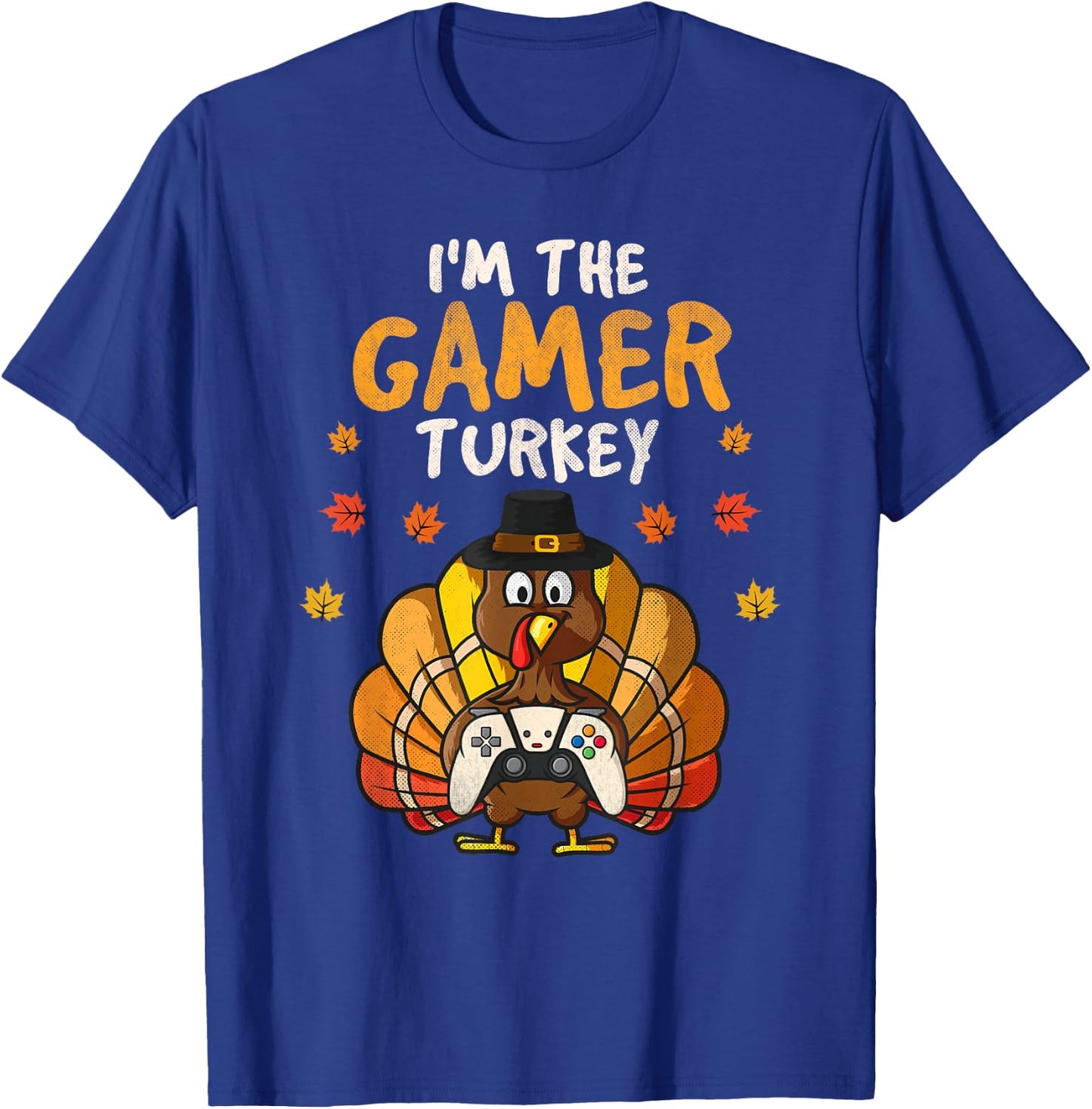 I'm the Gamer Turkey Thanksgiving Family 2025 Autumn Fall T-Shirt - T-Shirt | Royal