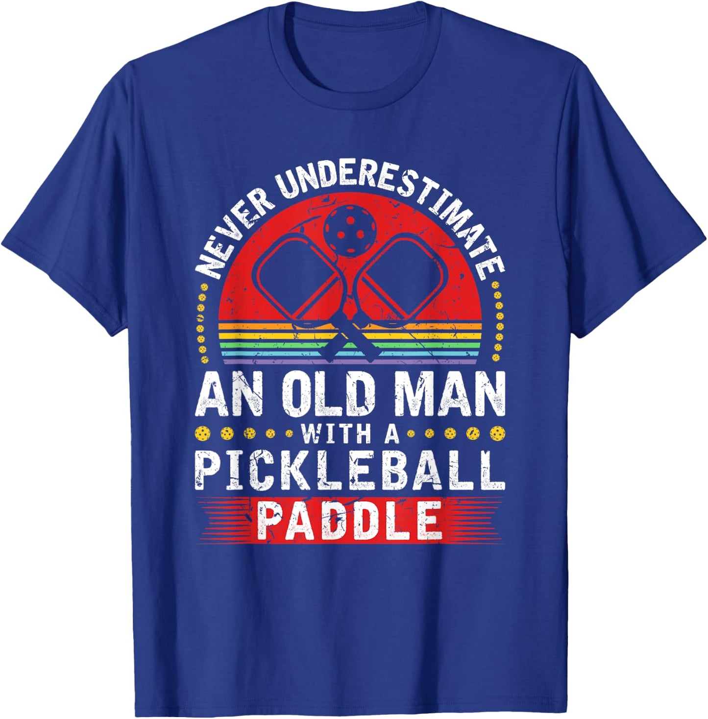 Never Underestimate An Old Man With A Pickleball Paddle T-Shirt - T-Shirt | Royal