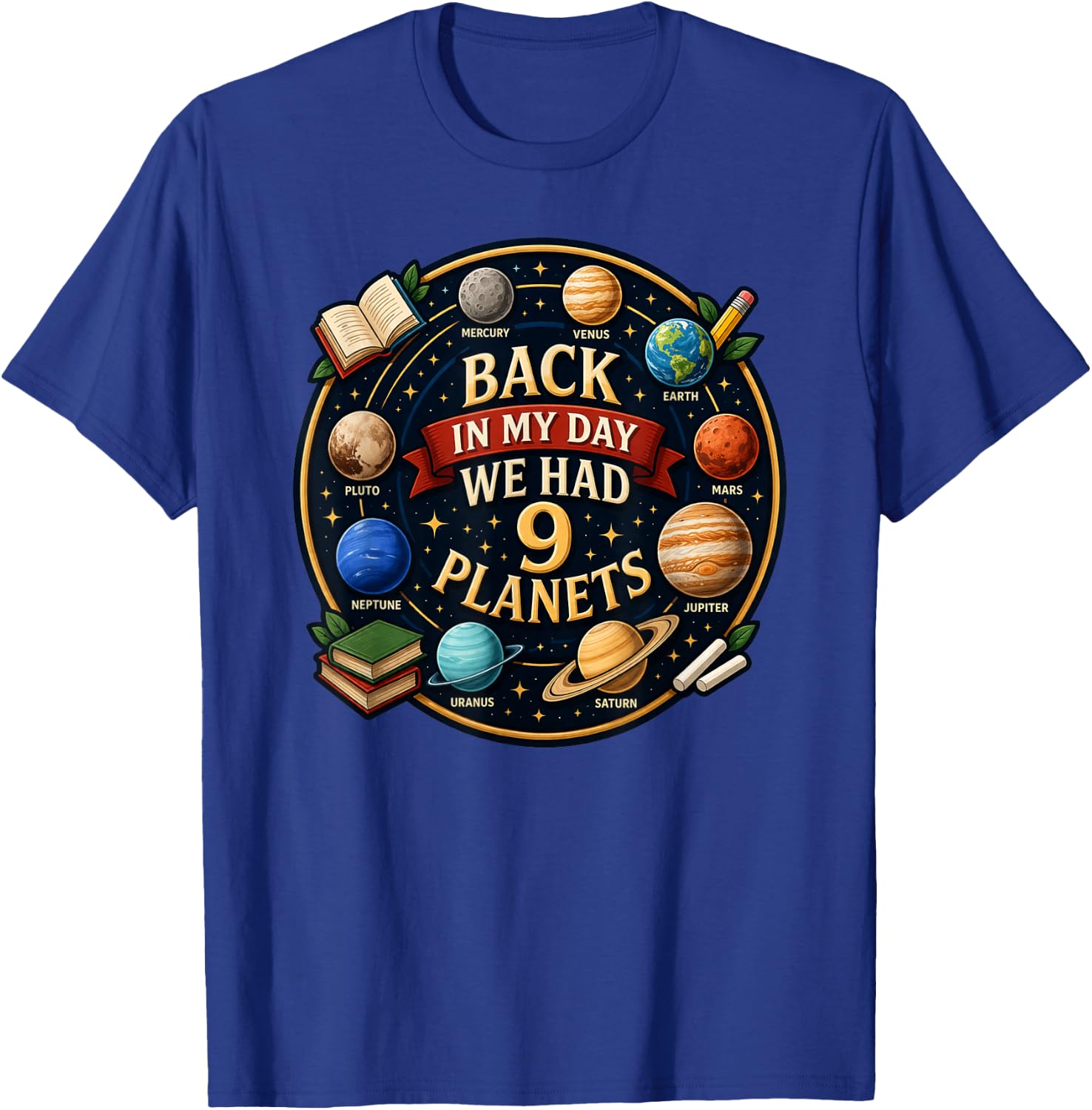 Back in My Day We Had 9 Planets Funny Galaxy Space Men Women T-Shirt - T-Shirt | Royal